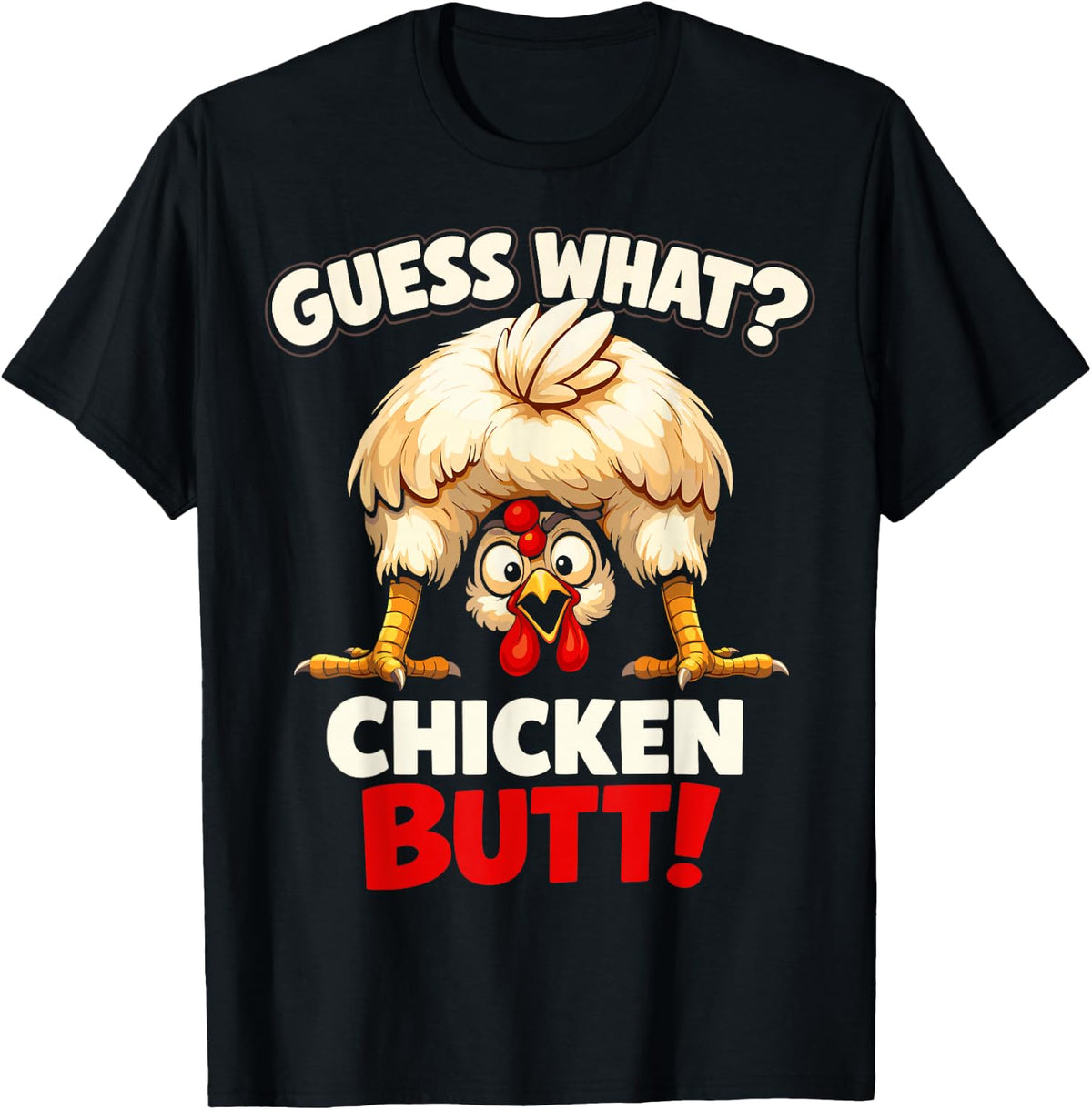 Guess What Chicken Butt Funny Chicken Men Women Kids T-Shirt