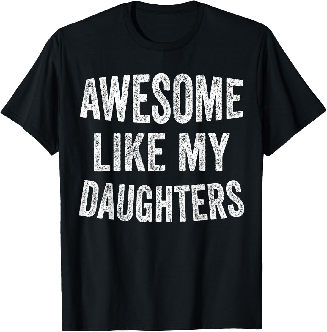 Awesome Like My Daughters Funny Men Dad Fathers Day T-Shirt