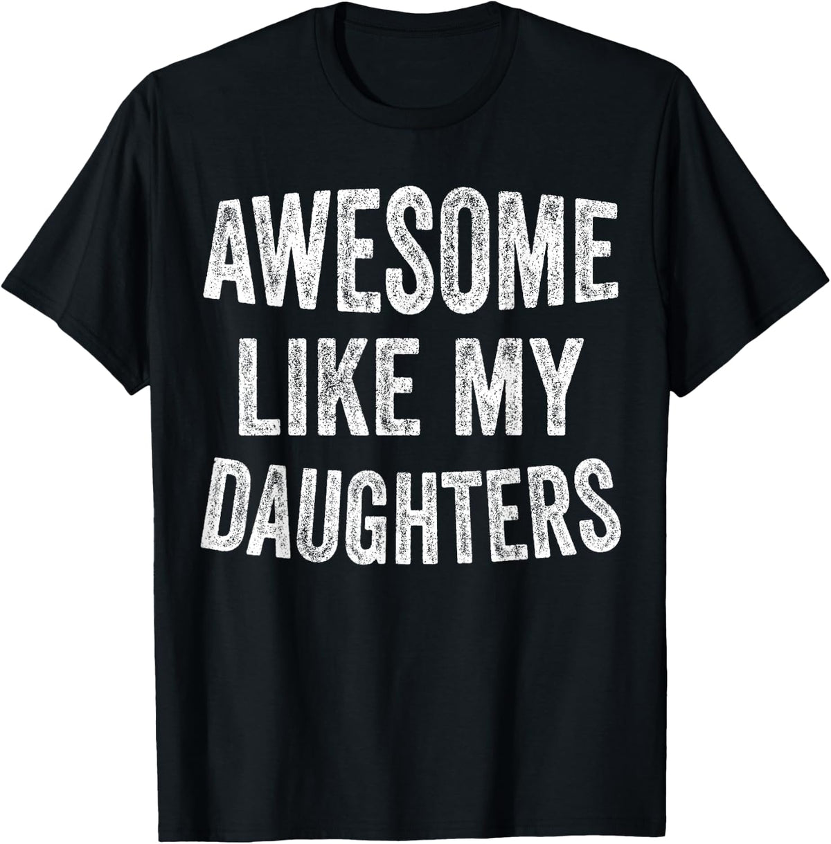Awesome Like My Daughters Funny Men Dad Fathers Day T-Shirt