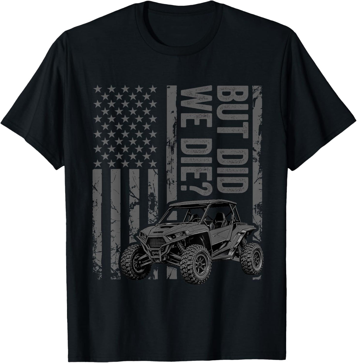Funny UTV SXS Side by Side But Did You Die? T-Shirt