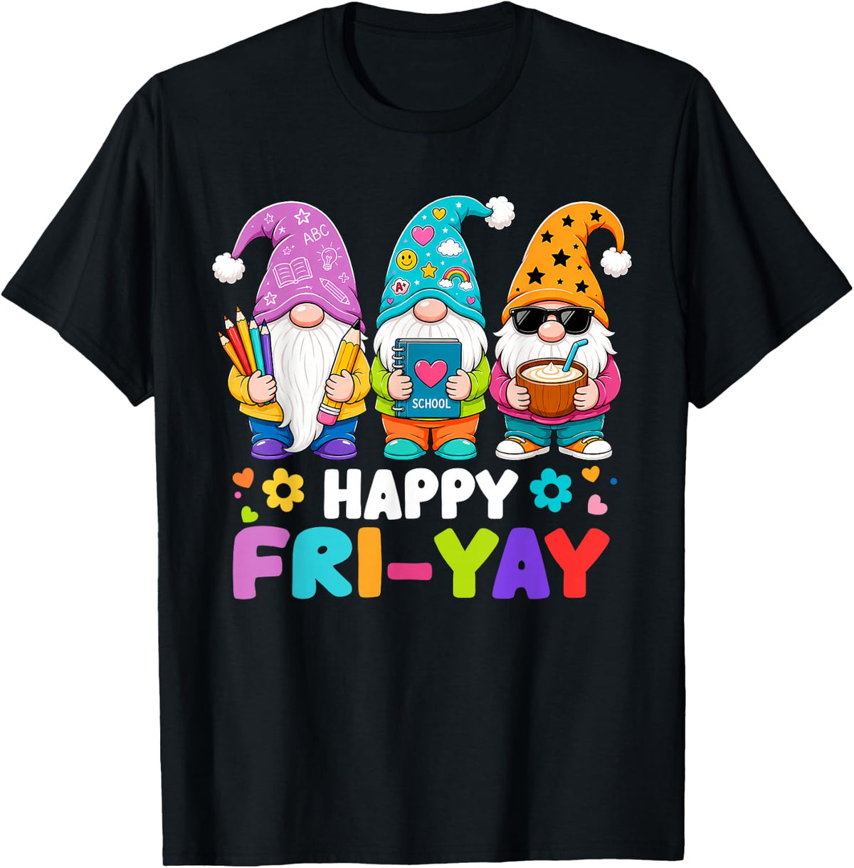 Happy Friyay Gnome Friday Weekend Fri Yay Funny Teacher Teen T-Shirt