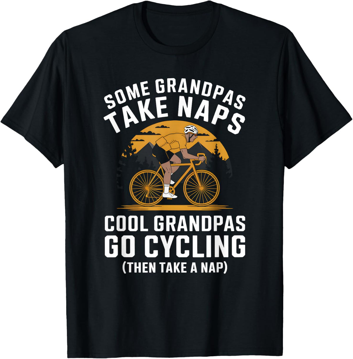 Grandpas Go Cycling Funny Cyclist Grandpa Father's Day T-Shirt