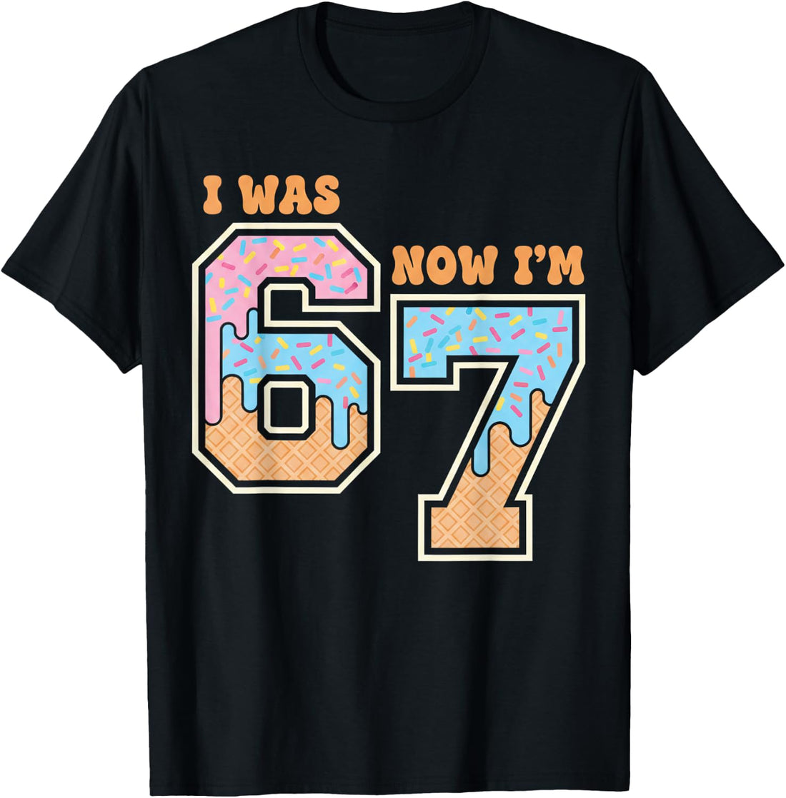 7 Year Old Birthday Boys Girls 67 Memes I was 6 Now I'm 7 T-Shirt
