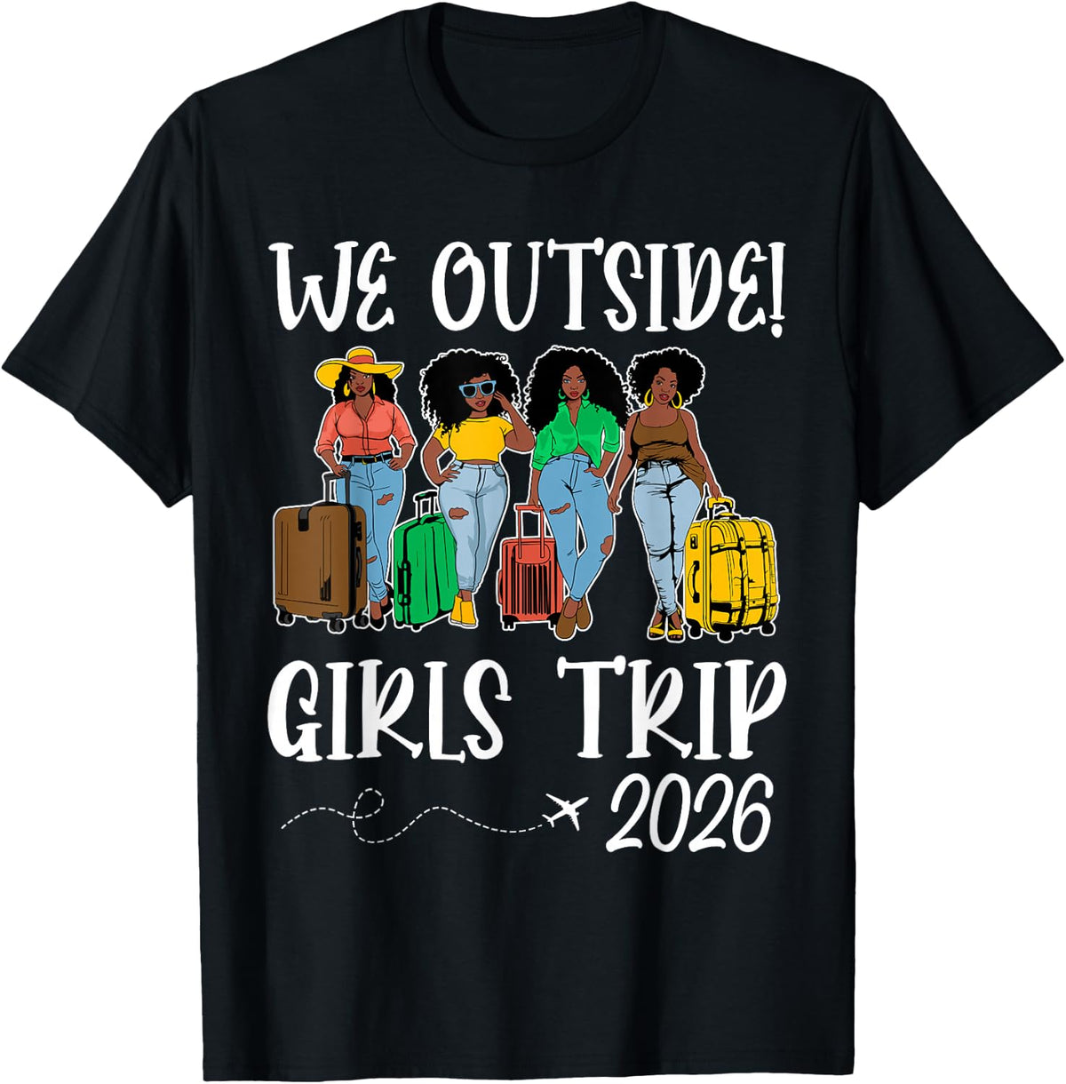 We Outside Girls Trip 2026 African American Afro Black Women T-Shirt