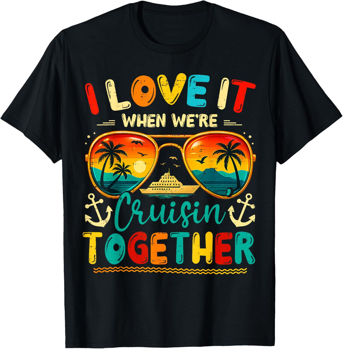 Cruise Squad 2026 I Love It When We're Cruisin' Together T-Shirt