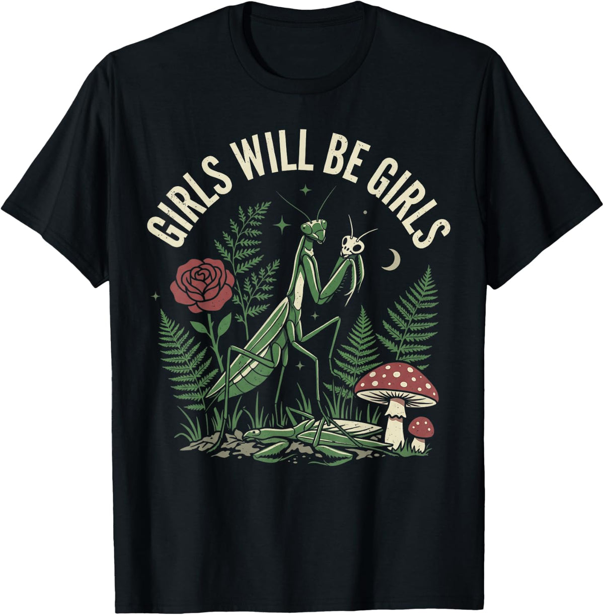 Girls Will Be Girls Medusa Praying Mantis Funny Feminist T-Shirt