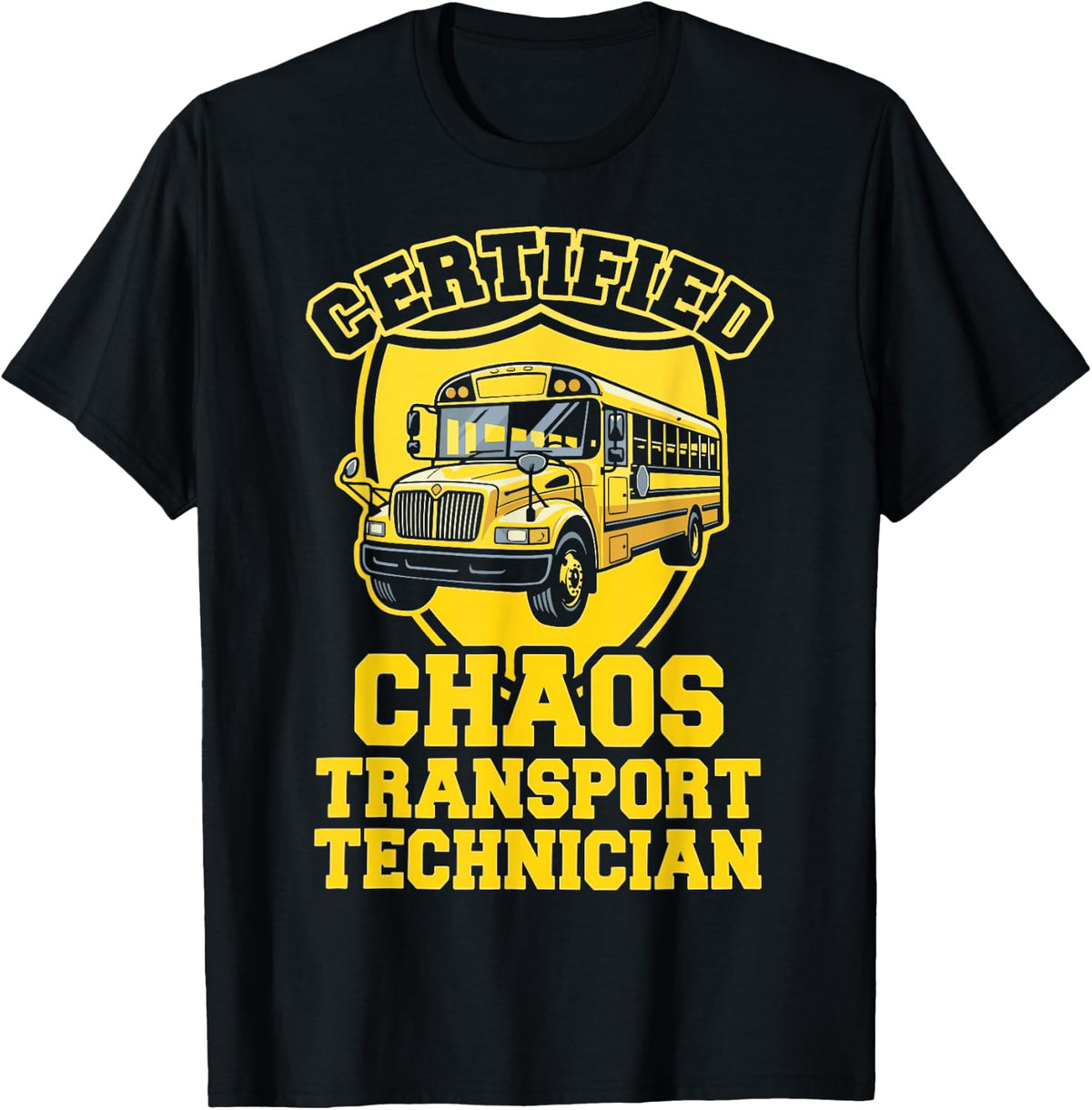 Chaos Transport Technician School Bus Driver T-Shirt