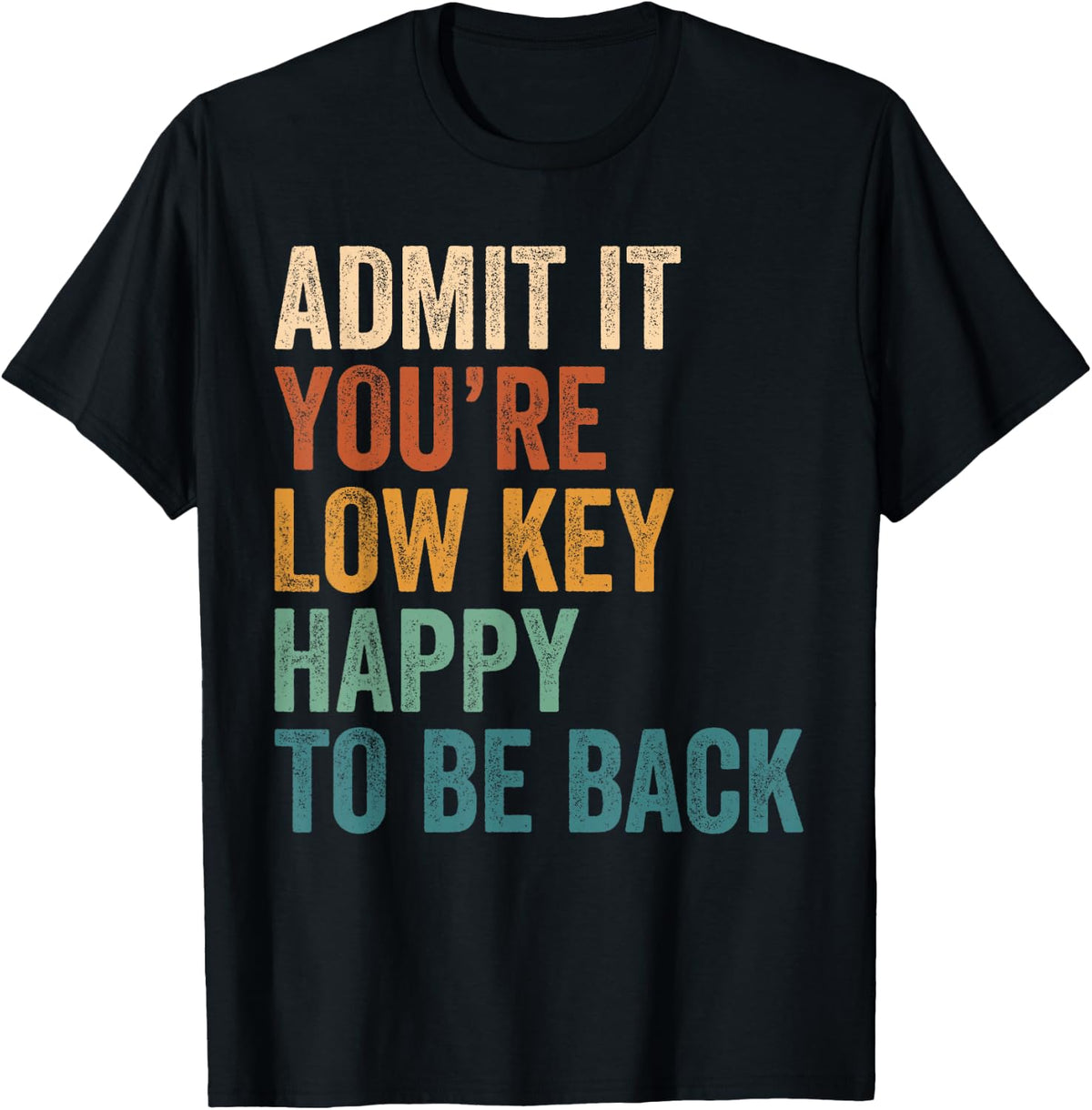 First Day of School Admit It You're Low Key Happy to Be Back T-Shirt