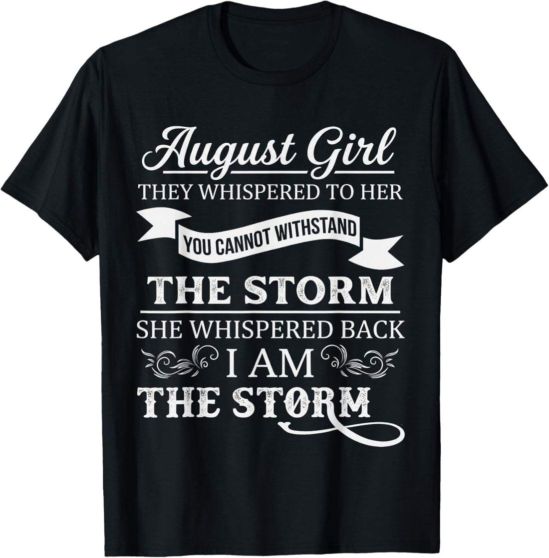 August Girl They Whispered to Her You Can't Birthday T-Shirt