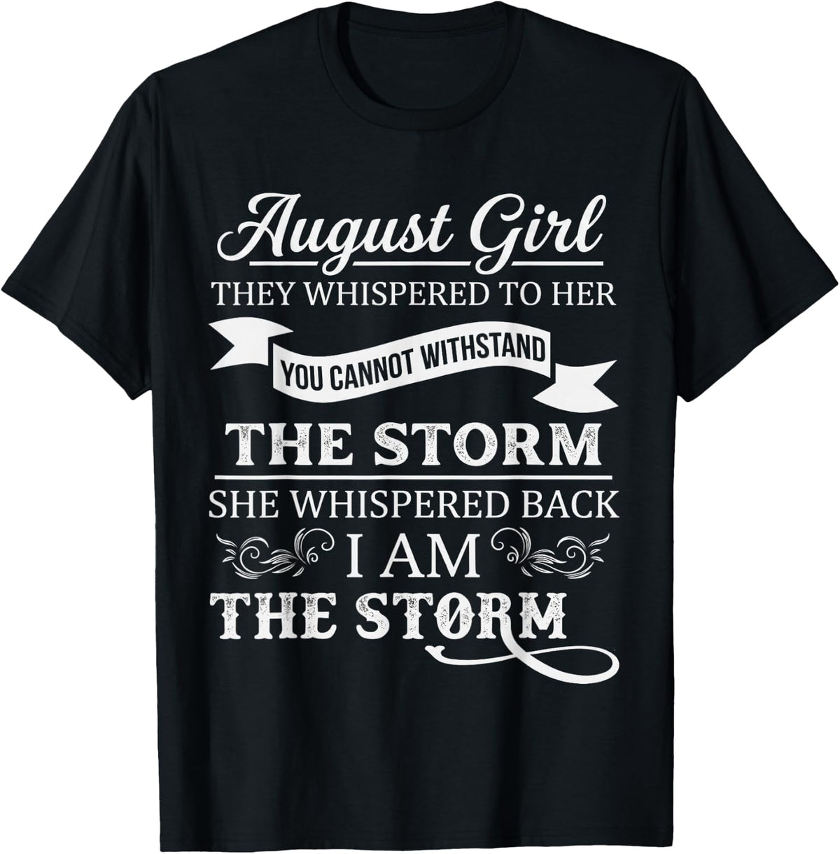 August Girl They Whispered to Her You Can't Birthday T-Shirt