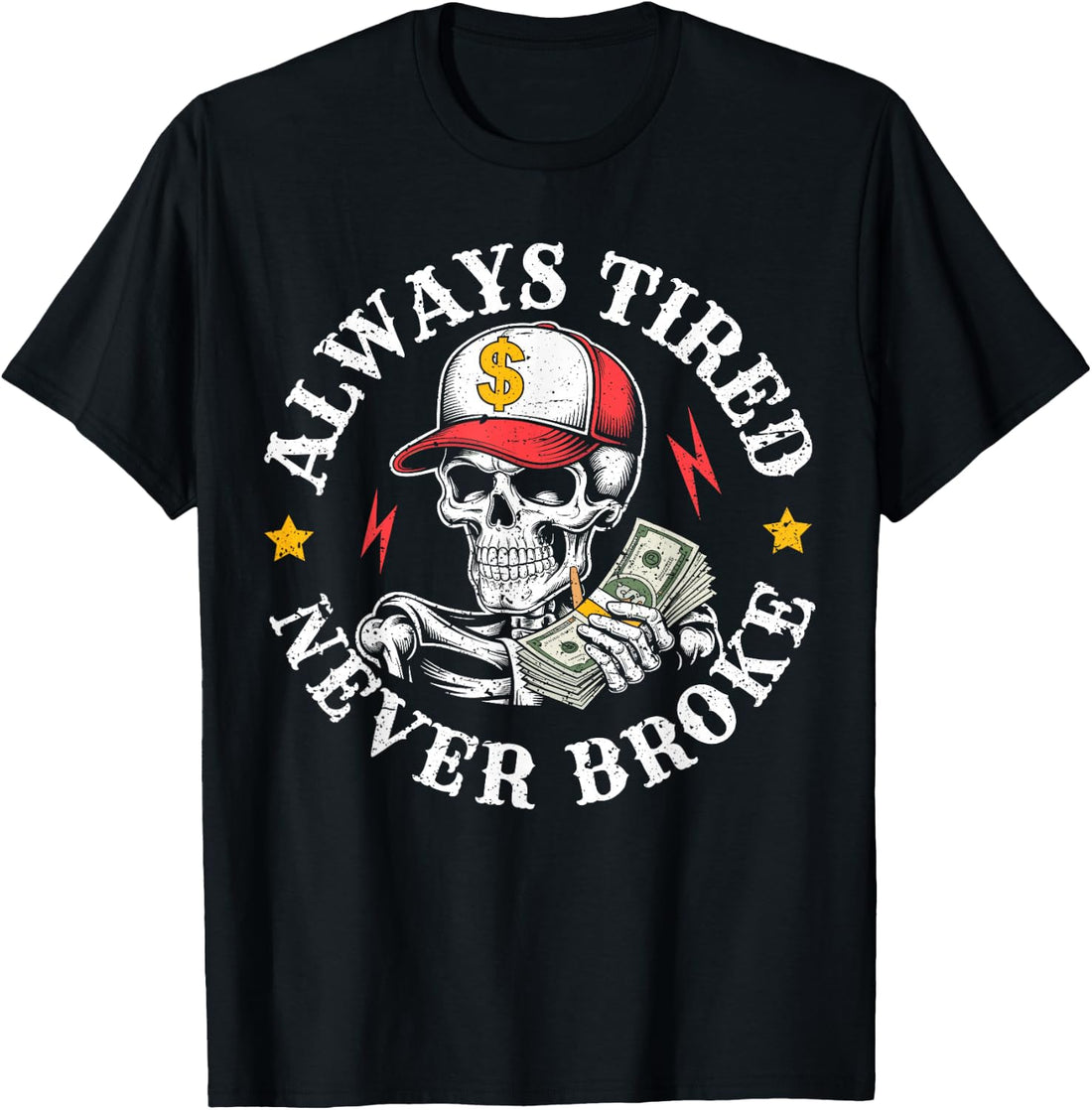 Always Tired Never Broke Skull T-Shirt
