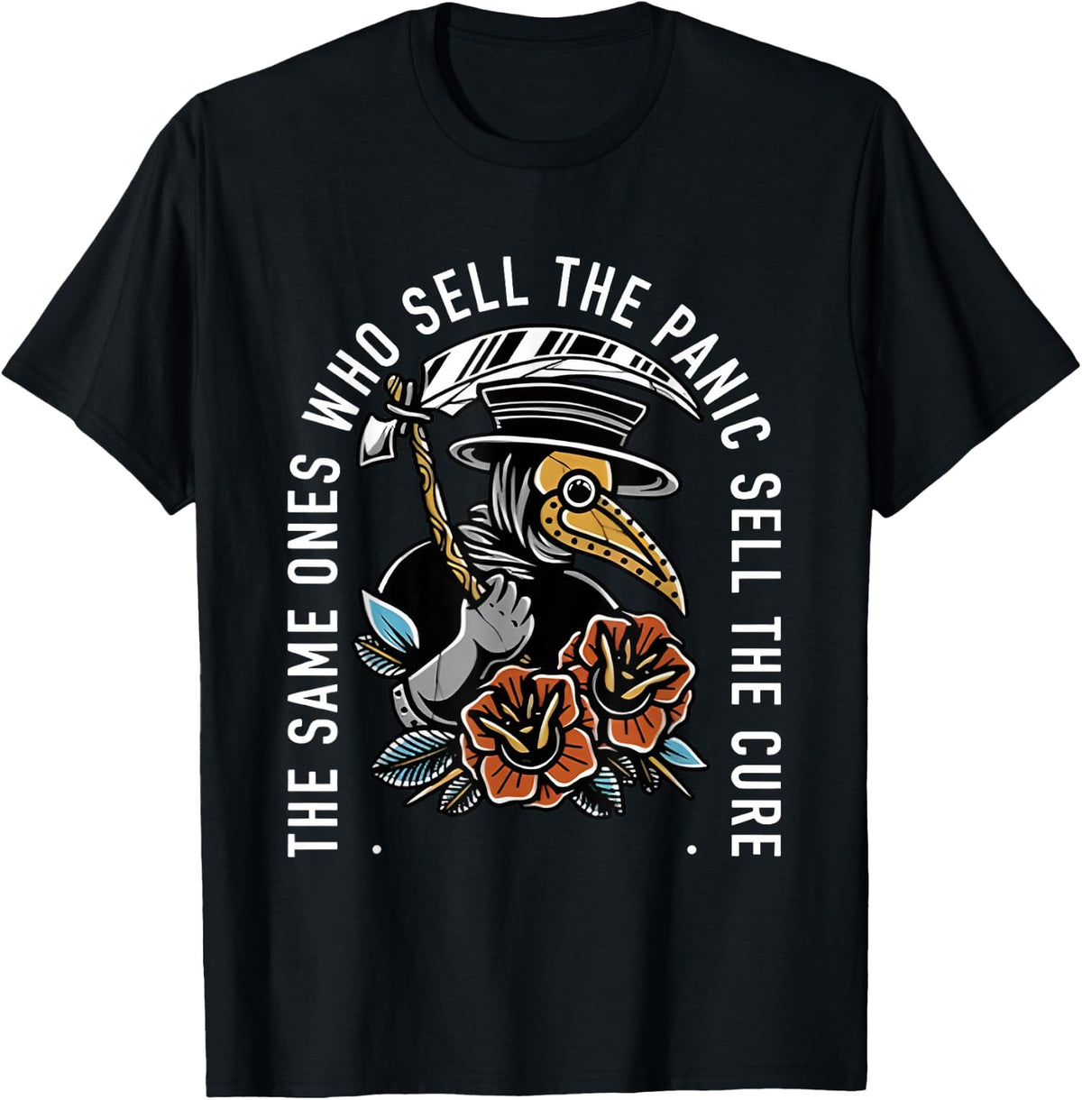 The Same Ones Who Sell The Panic Sell The Cure Plague Doctor T-Shirt