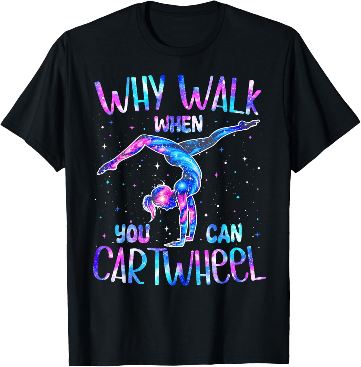 Why Walk When You Can Cartwheel Gymnast Girl Gymnastics T-Shirt
