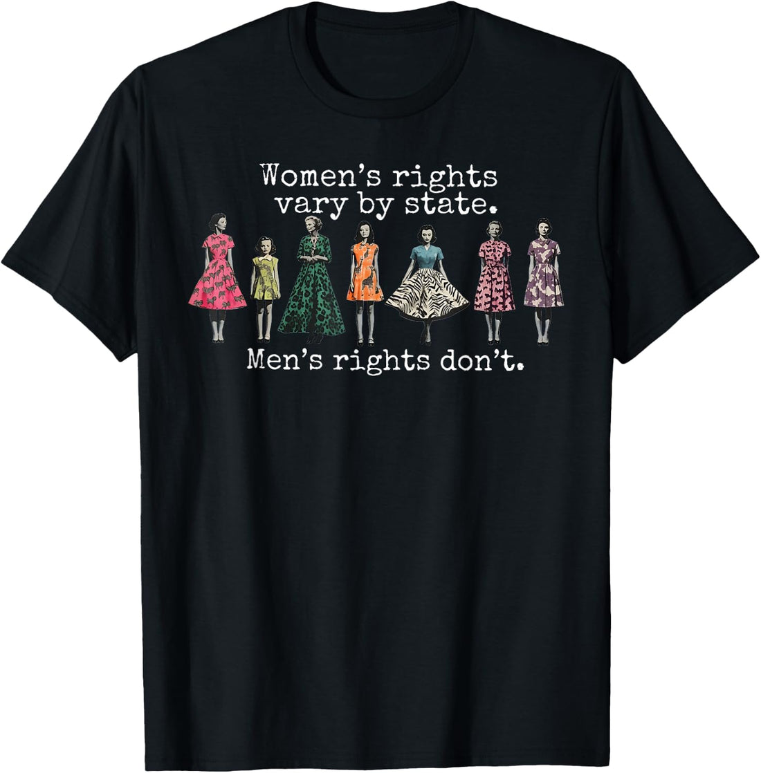 Women's Rights Vary By State Men's Rights Don't Feminist T-Shirt