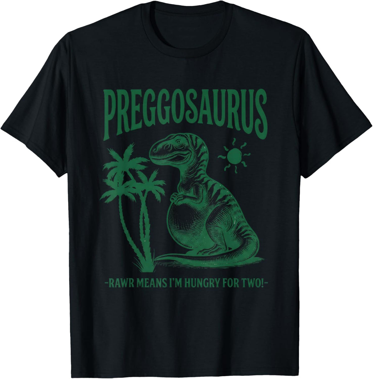 Preggosaurus Rawr Means I'm Hungry for Two Funny Pregnancy T-Shirt