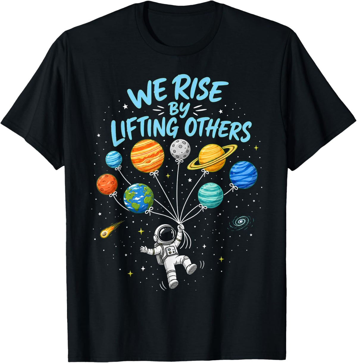 We Rise By Lifting Others Space Theme Design T-Shirt