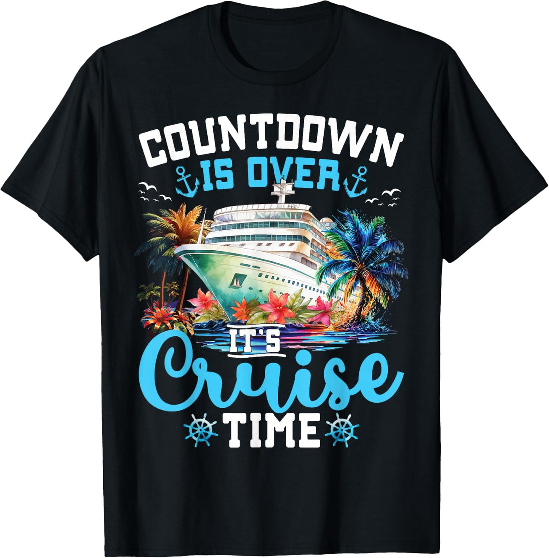 Countdown is Over It's Cruise Time Family Vacation Cruise T-Shirt