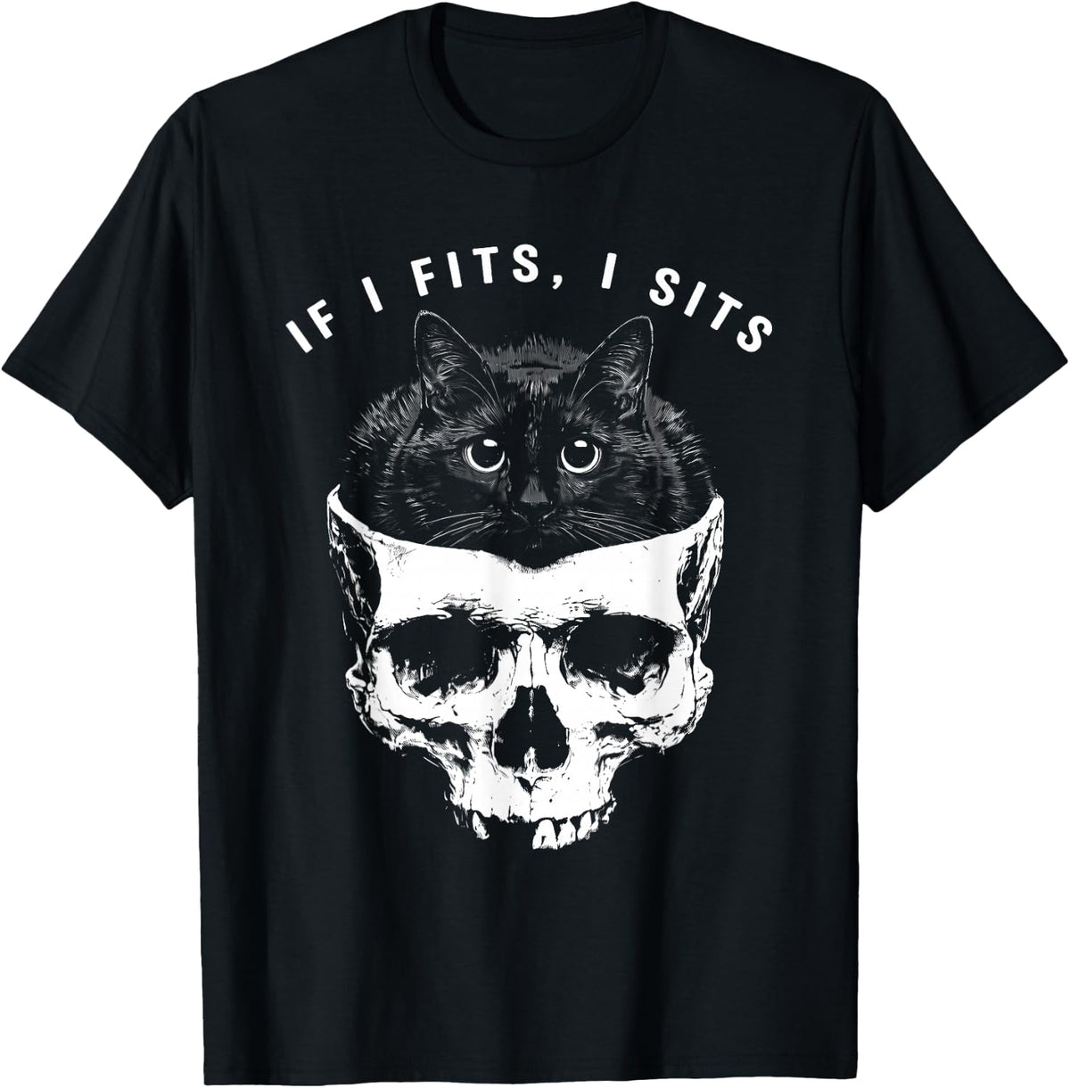 If I Fits I Sits Black Cat Skull Gothic Dark Humor T-Shirt