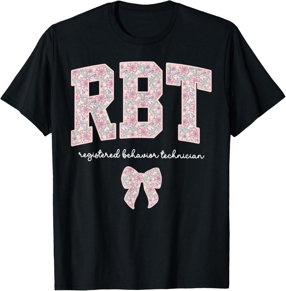 RBT Registered Behavior Technician Floral Bow ABA Therapist T-Shirt