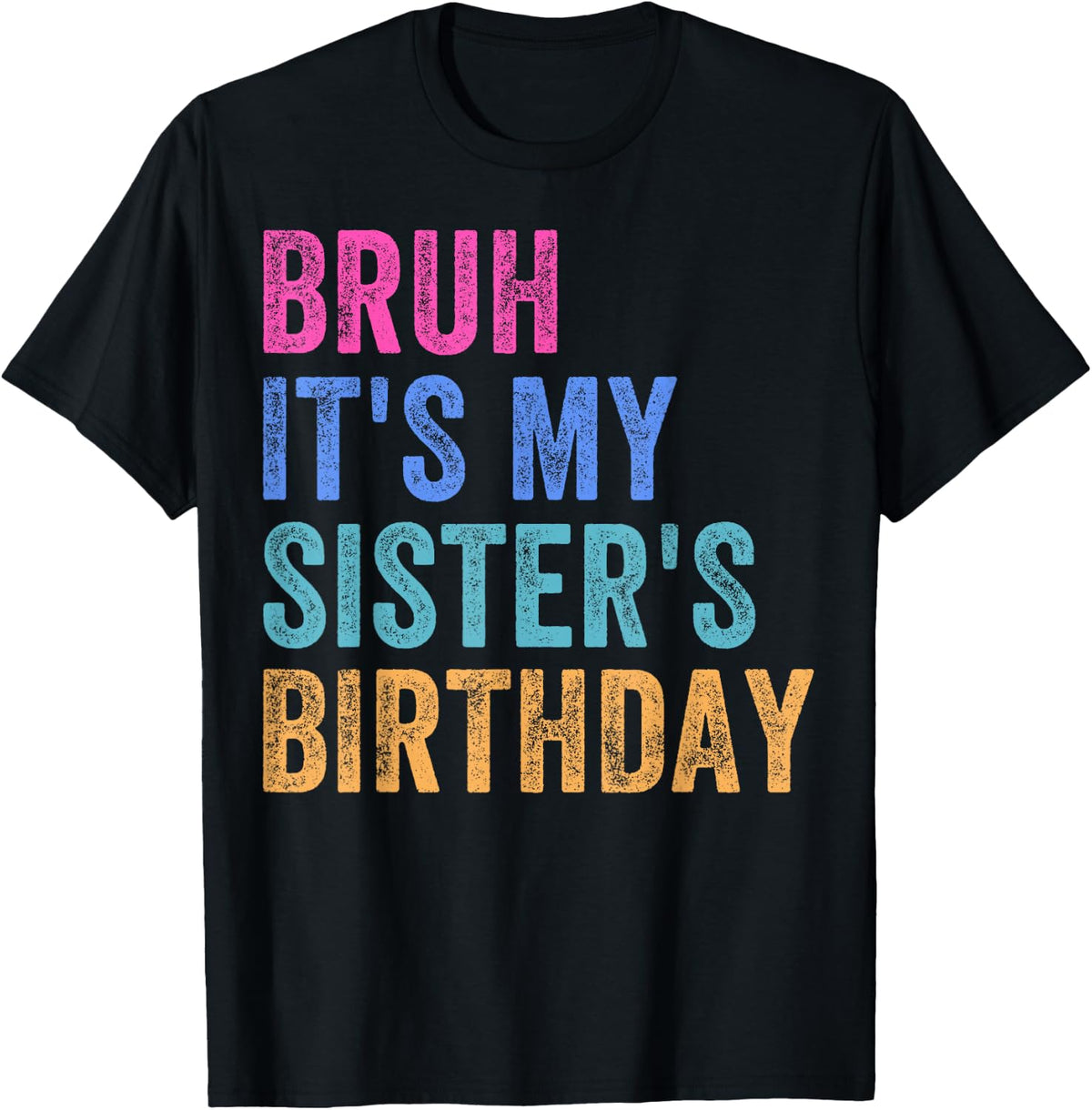 Bruh It's My Sister's Birthday Funny Birthday Brother T-Shirt