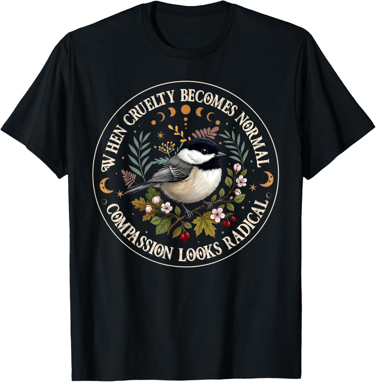 When Cruelty Becomes Normal Compassion Looks Radical T-Shirt
