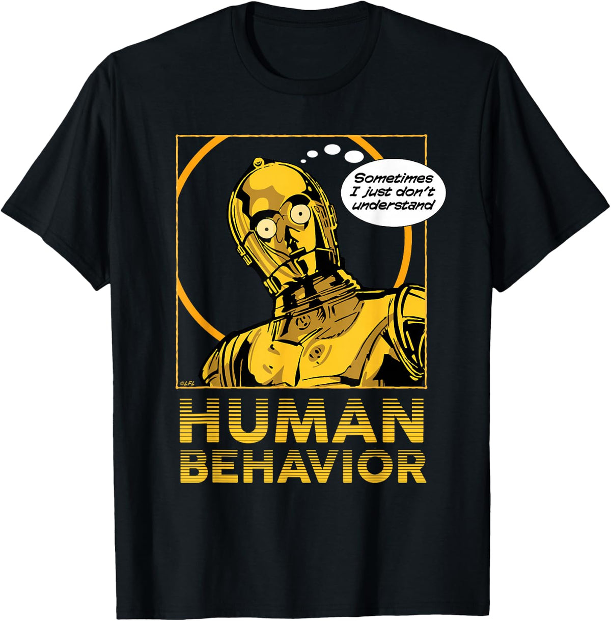 Star Wars C-3PO I Just Don’t Understand Human Behavior Quote T-Shirt