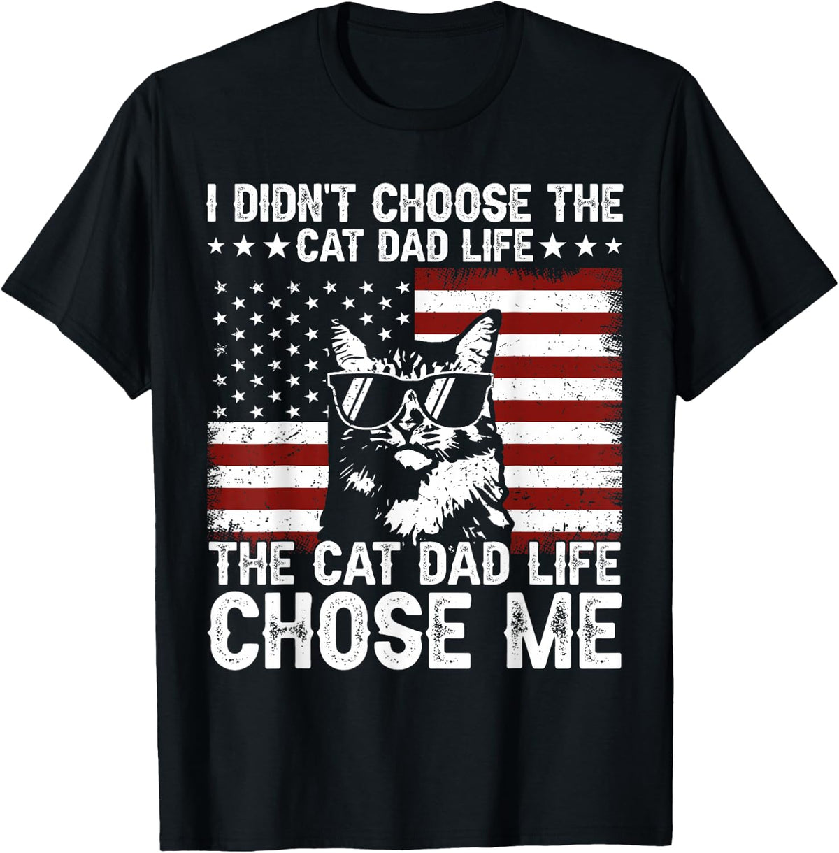 I Didn't Choose The Cat Dad Life The Cat Life Chose Me T-Shirt