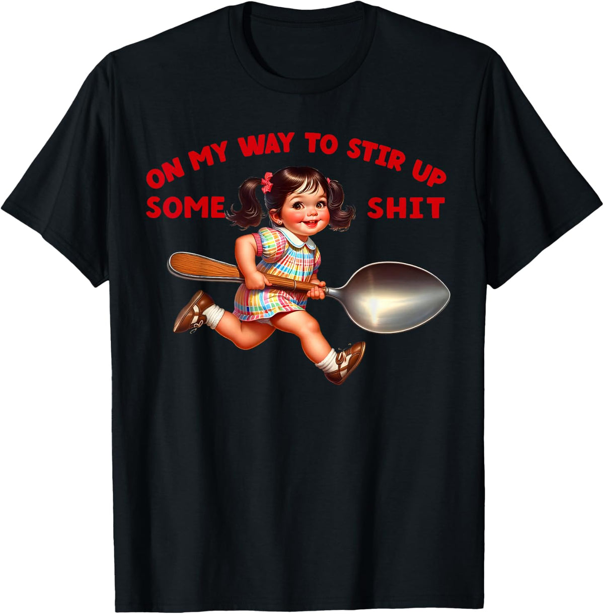 Funny Retro On My Way To Stir Up Some Shit Sarcastic Humor T-Shirt
