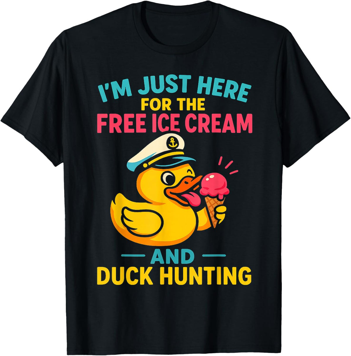 Just Here for the Free Ice Cream & Duck Hunting Funny Cruise T-Shirt