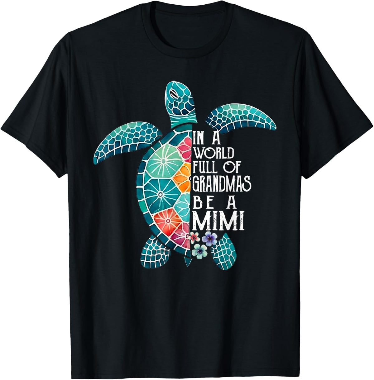 in A World Full of Grandmas Be A Mimi Sea Turtle T-Shirt