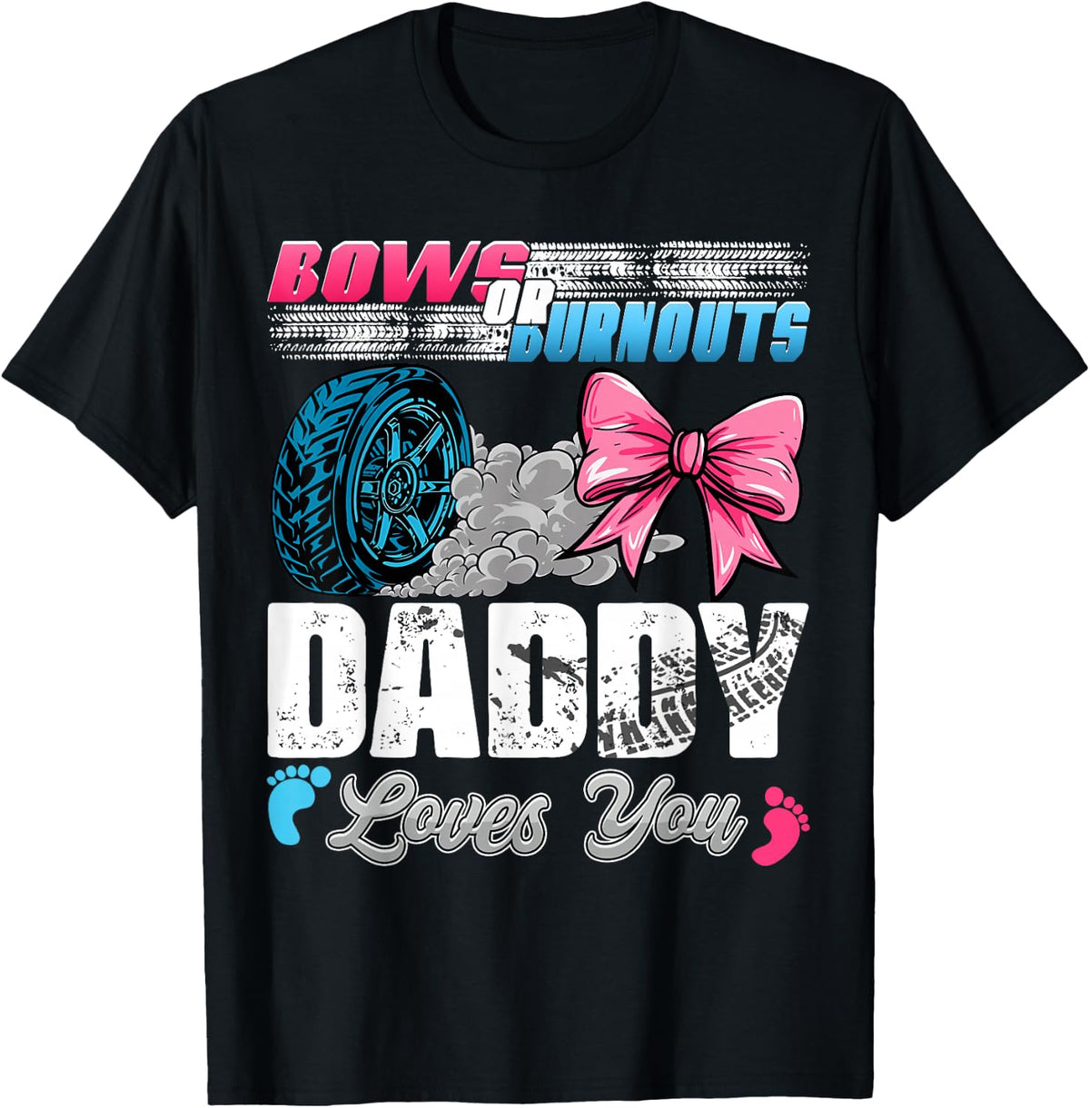 Burnouts or Bows Daddy Loves You Gender Reveal Party T-Shirt