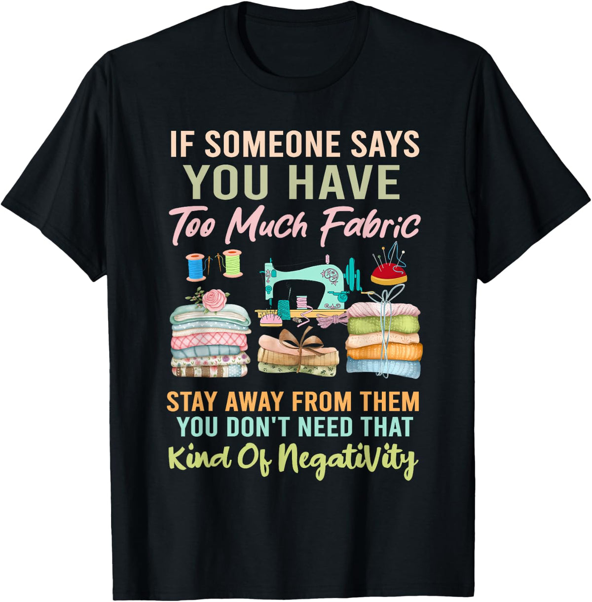 Too Much Fabric Sewing & Quilting Lover Sewer Quilters T-Shirt