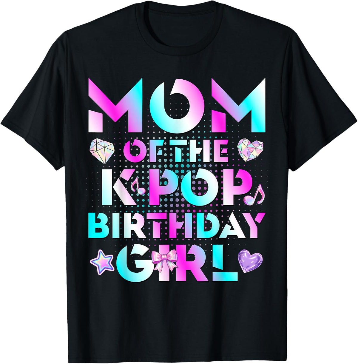 Mom of The K-Pop Birthday Girls Korean Music Lovers T-Shirt