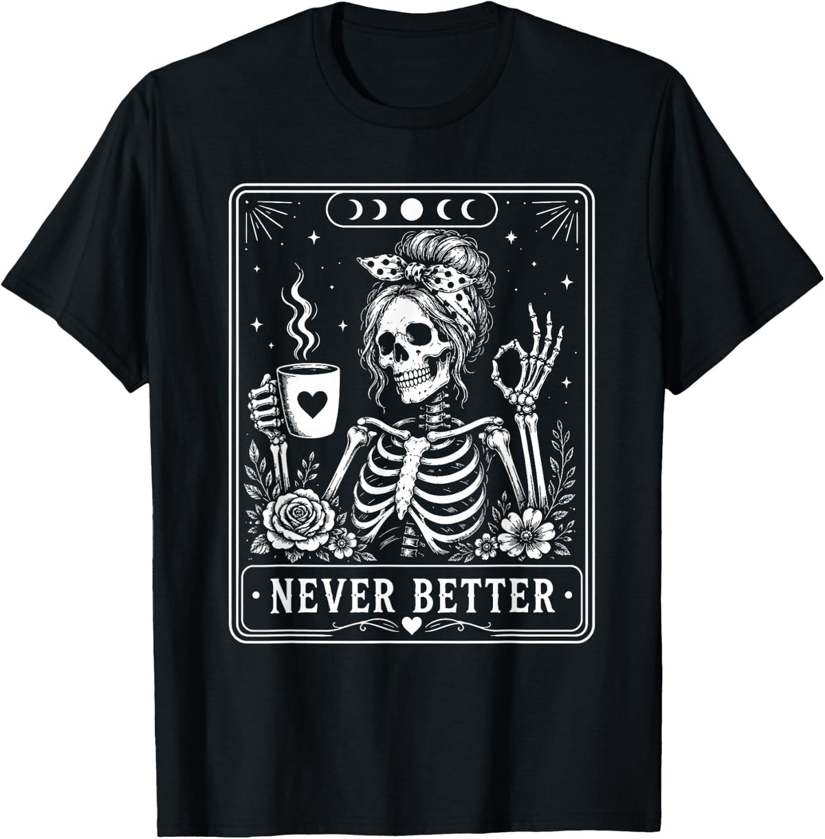 Never Better Funny Skeleton Drinking Coffee Women Halloween T-Shirt