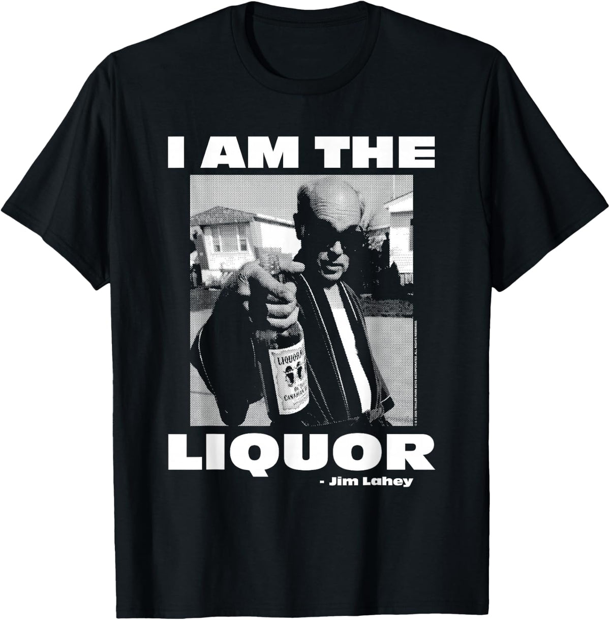 Trailer Park Boys Lahey Photo I Am the Liquor Funny TV Show T-Shirt