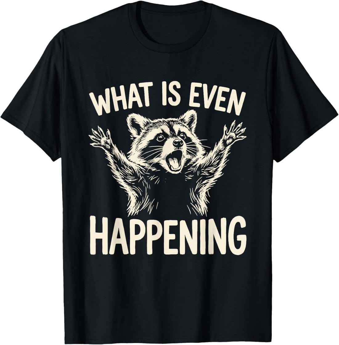 What is Even Happening Funny Raccoon Meme T-Shirt