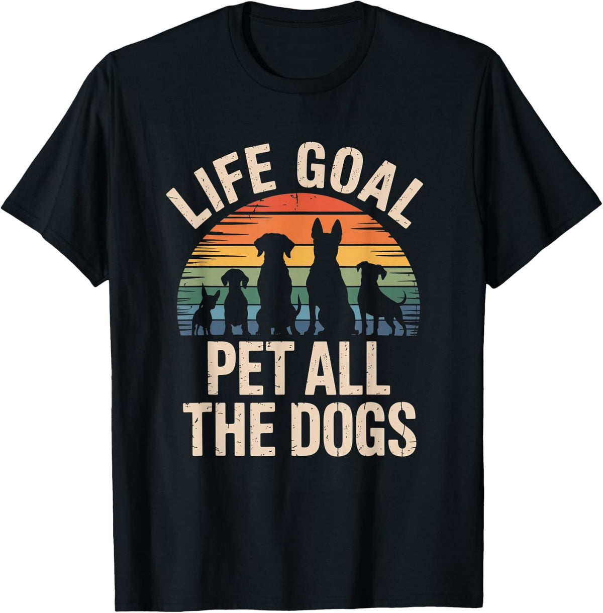 Life Goal Pet All The Dogs Funny Animal Parent for Women Men T-Shirt