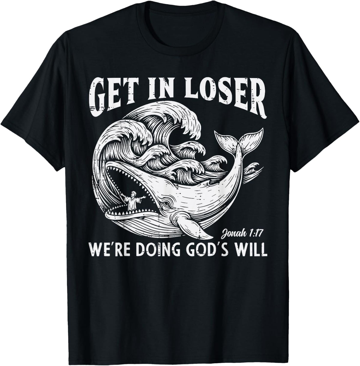 Get in Loser Whale Gods Will Jonah Funny Christian Men Women T-Shirt