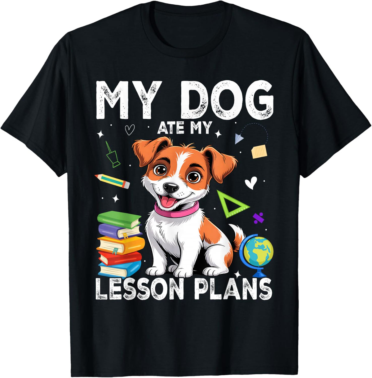 My Dog Ate Lesson Plan Funny Teacher Back to School T-Shirt