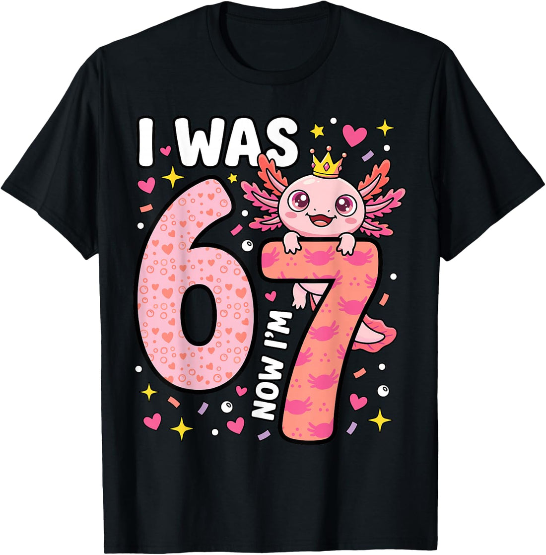 Axolotl Girl 7th Bday 6 7 Birthday I was 6 Now I'm 7 T-Shirt