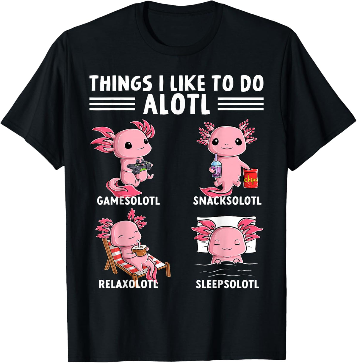 Funny Axolotl Things I Like to Do Kawaii Axolotls Lover T-Shirt