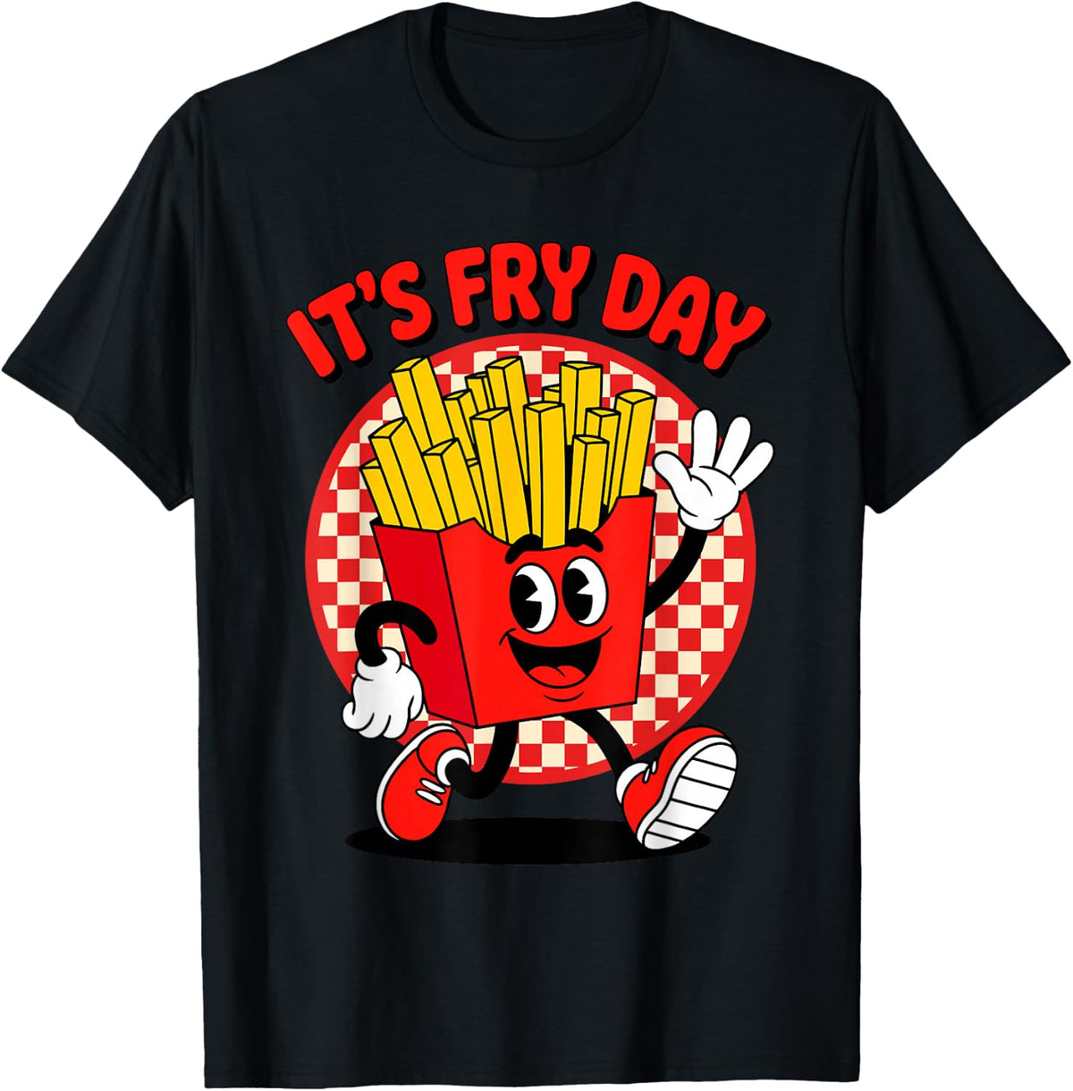 It's Fry Day Funny French Fries Friday Food Lover Pun Humor T-Shirt