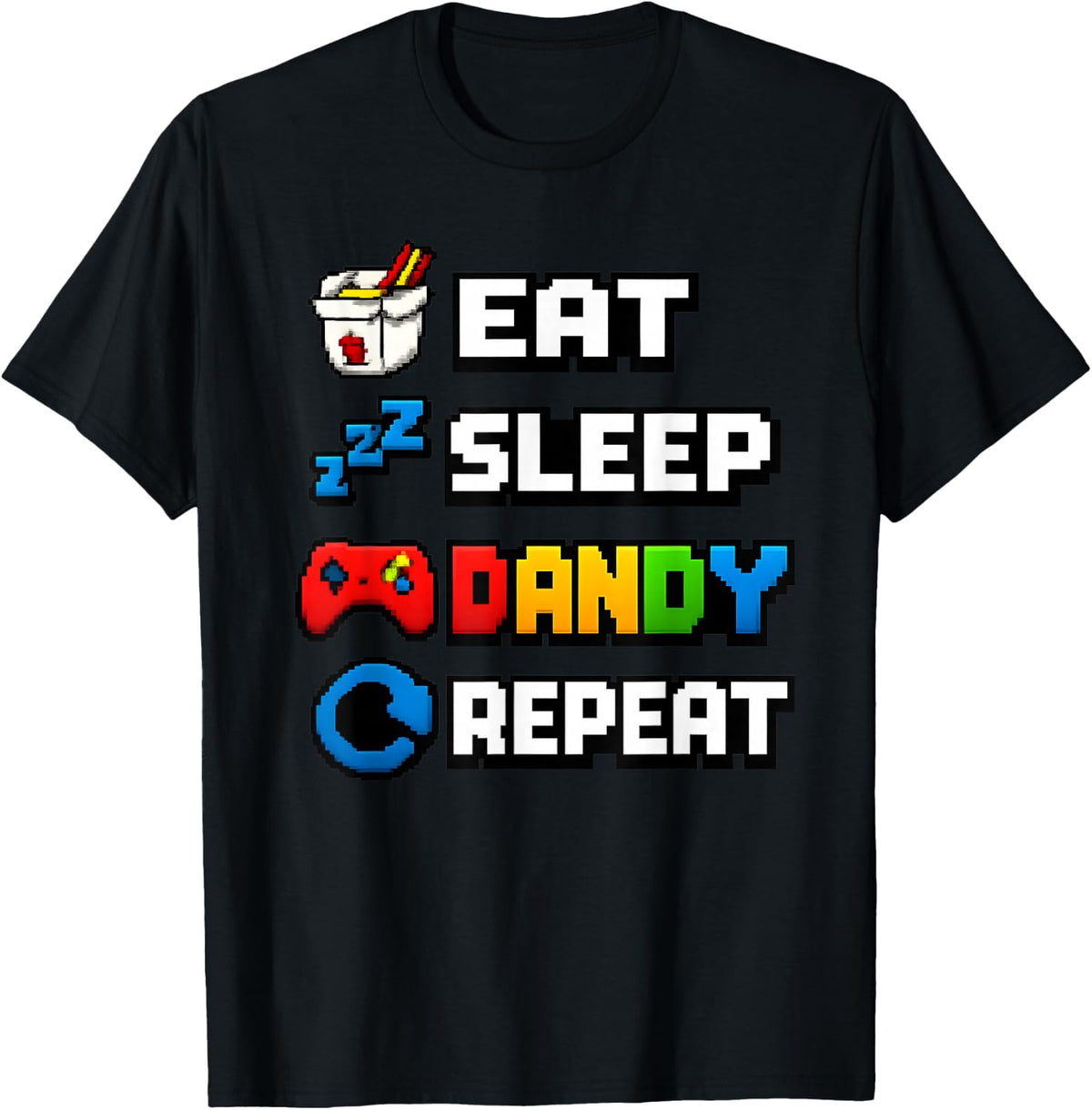 Eat Sleep Dandy Repeat Pixel Gamer Retro Icons Graphic Tee T-Shirt