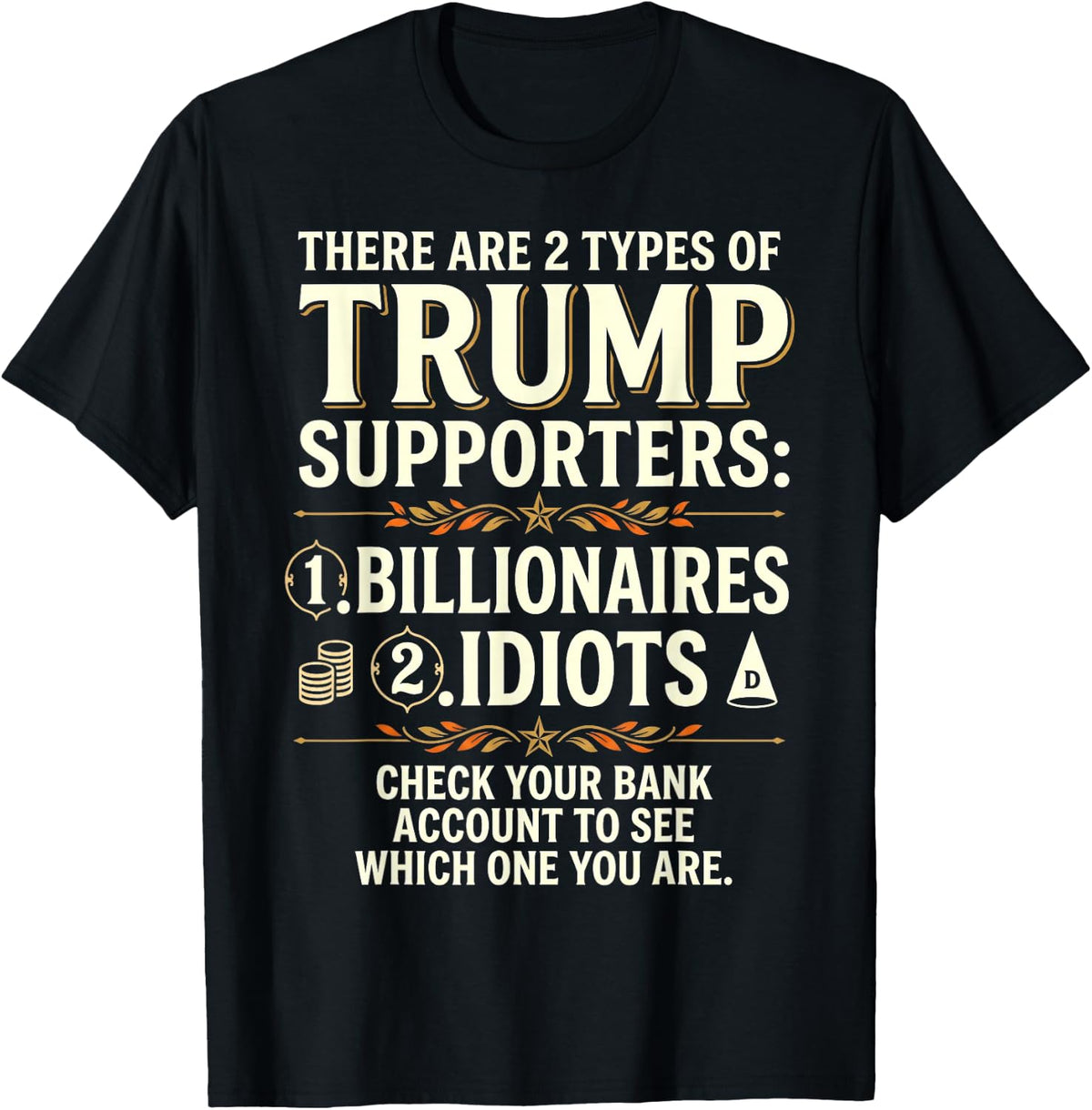 Funny There are Two Types of Trump Supporters Billionaires T-Shirt