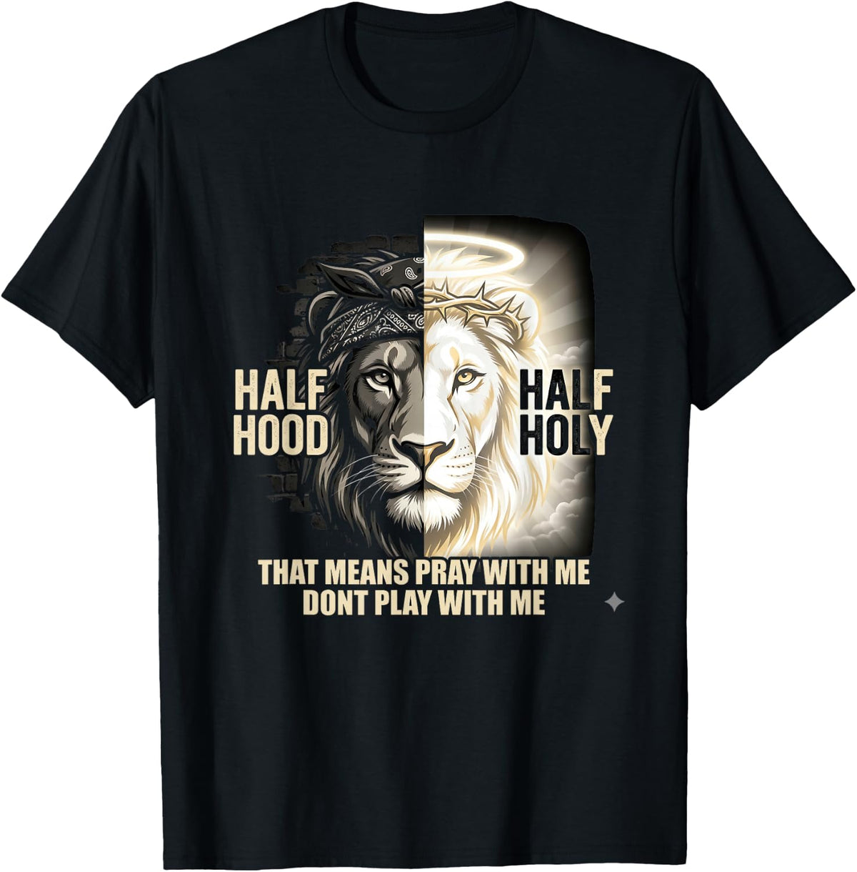 Half Hood Half Holy Tshirt Christian Jesus Ghetto God Funny T-Shirt