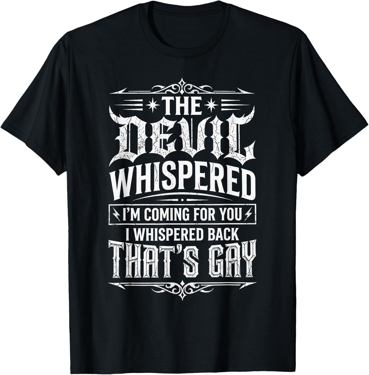 The Devil Whispered to Me Im Coming for You T-Shirt
