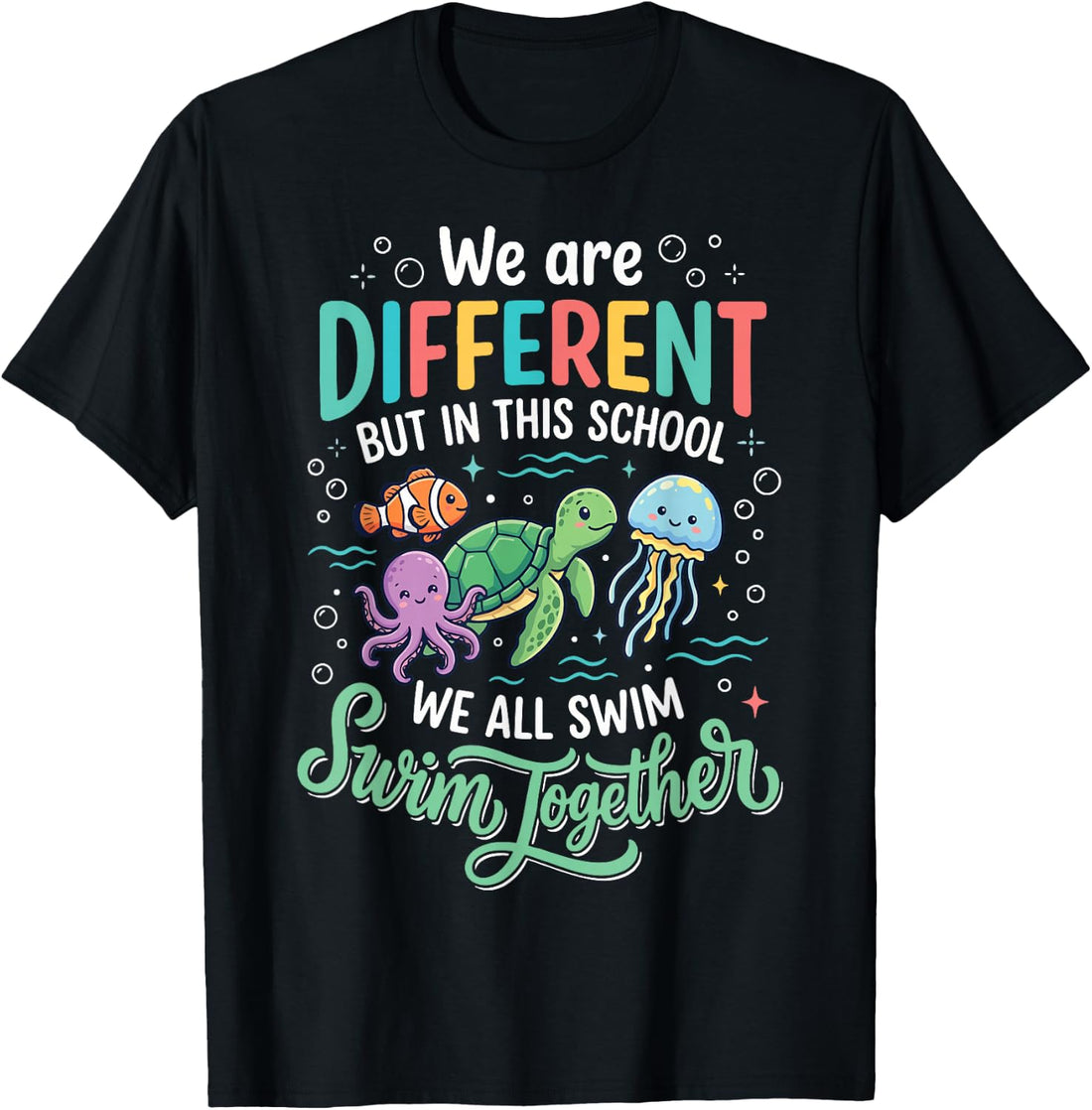 We are All Different But in This School We All Swim Together T-Shirt