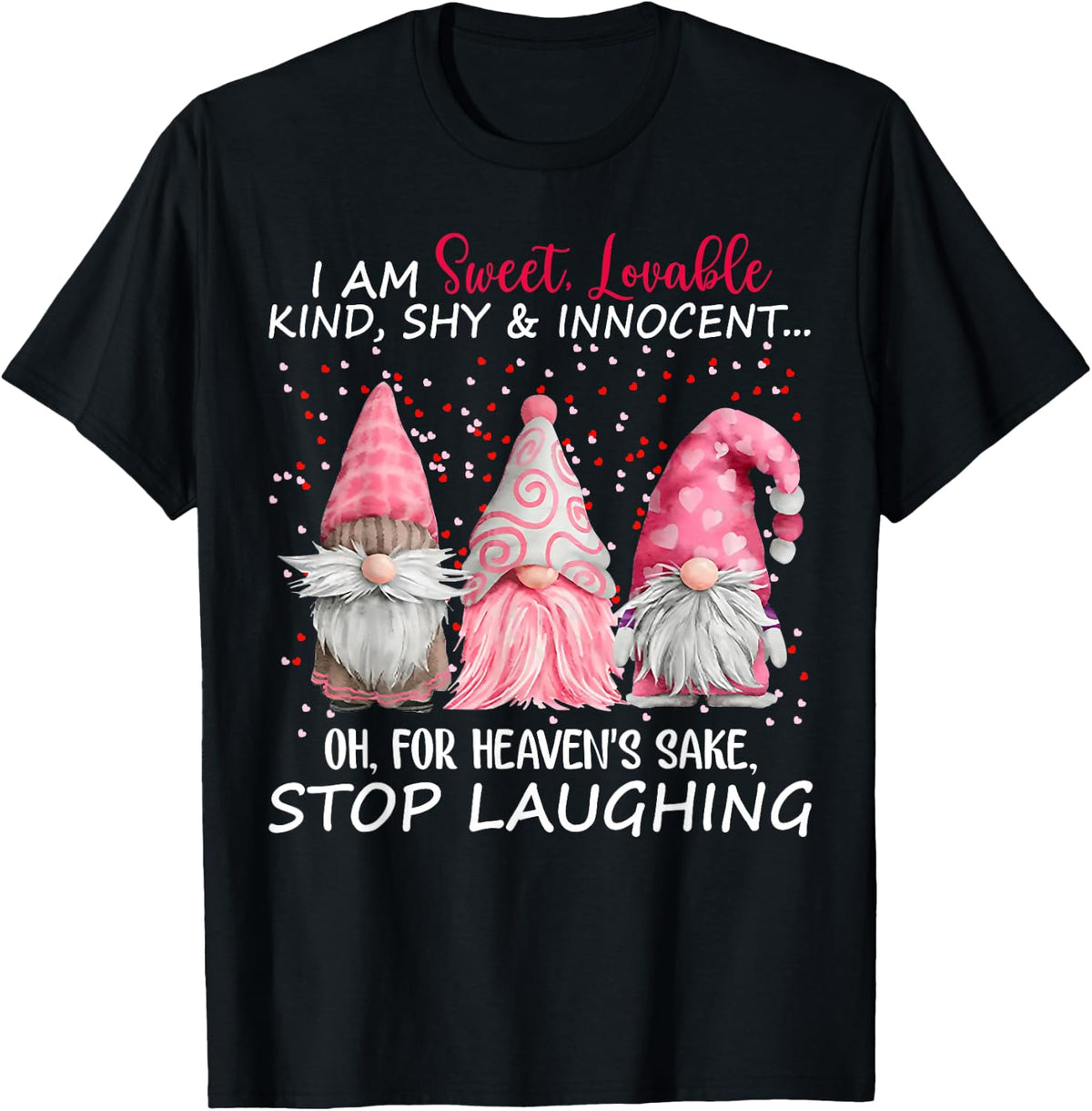Gnome I Am Sweet Lovable Kind Shy and Innocent T-Shirt