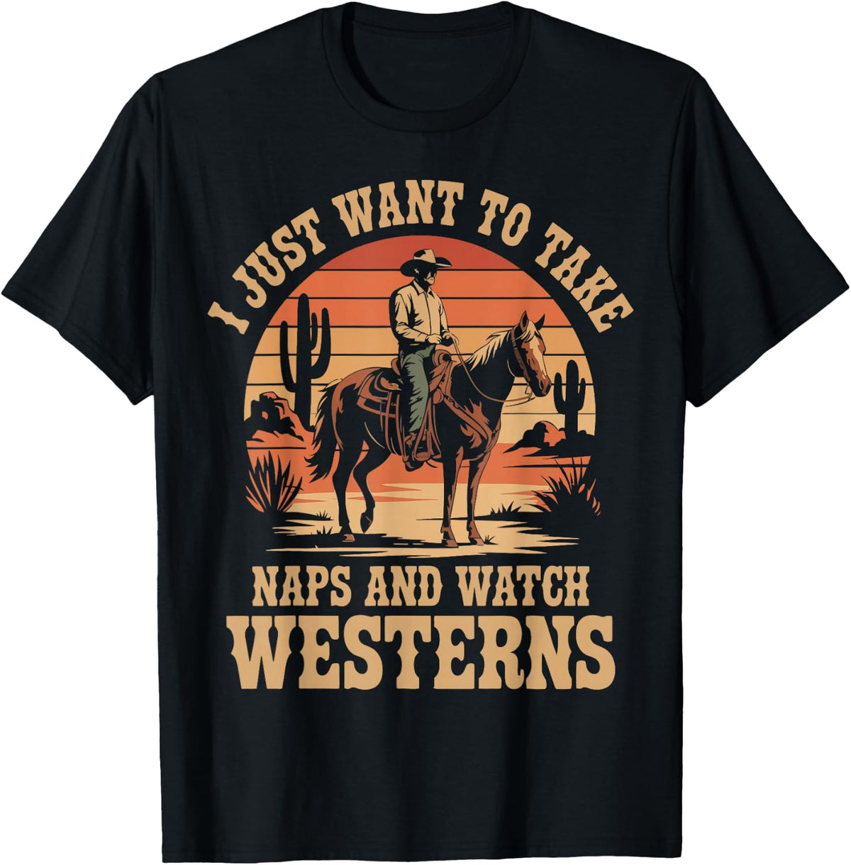 I Just Want to Take Naps and Watch Westerns Cowboy Fans T-Shirt