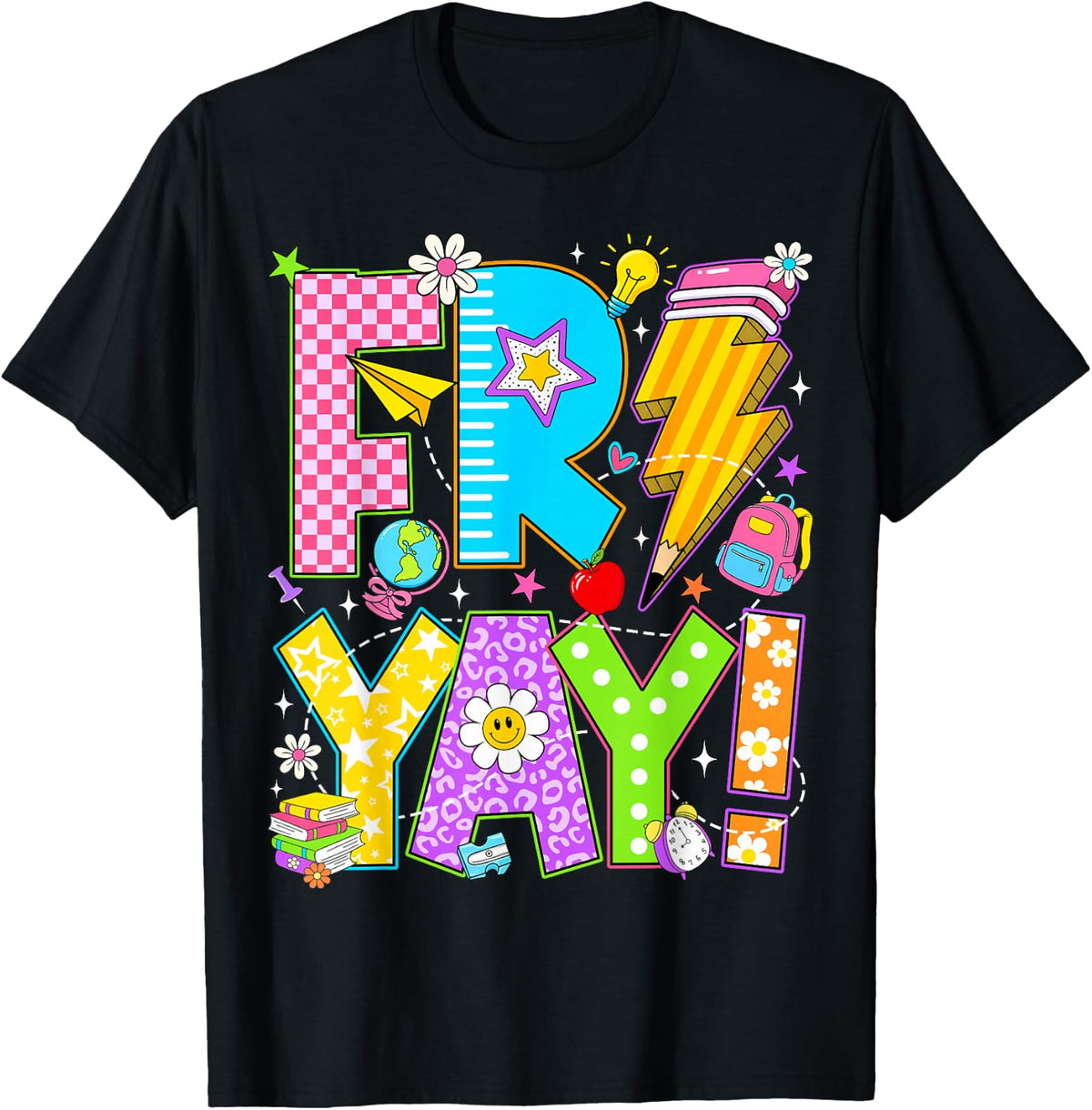 Fri-Yay Happy Friday Funny Weekend Back to School Teacher T-Shirt